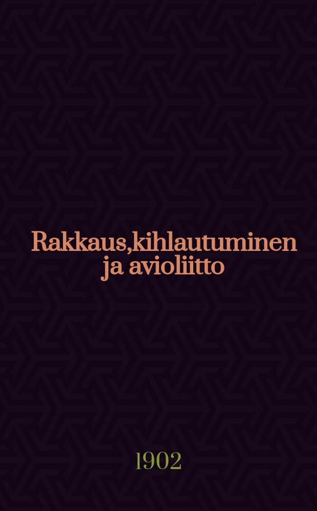 Rakkaus,kihlautuminen ja avioliitto : Suomennos