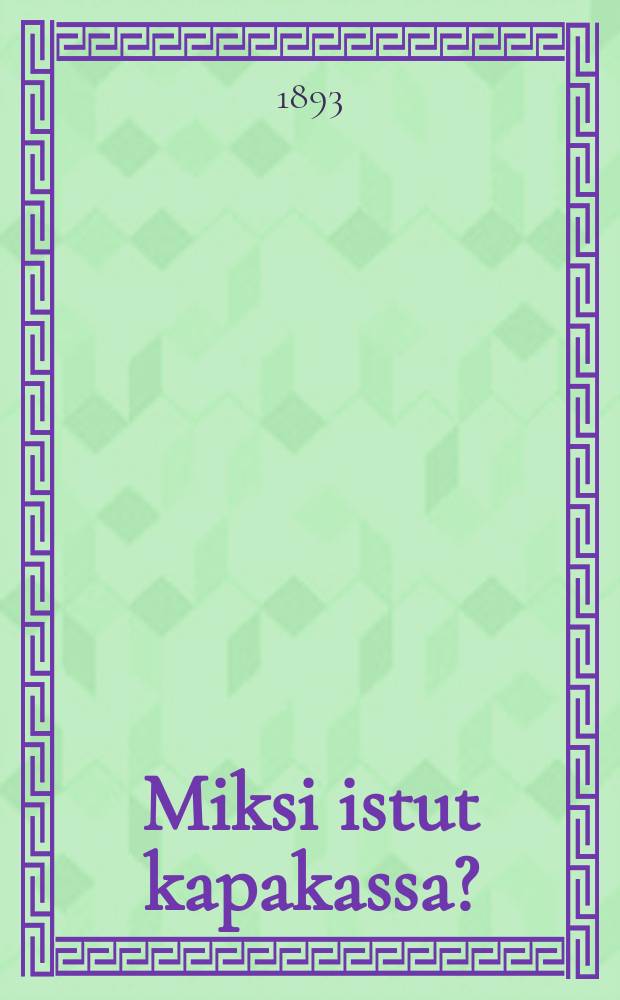 Miksi istut kapakassa?