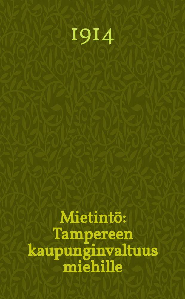 Mietintö : Tampereen kaupunginvaltuus miehille