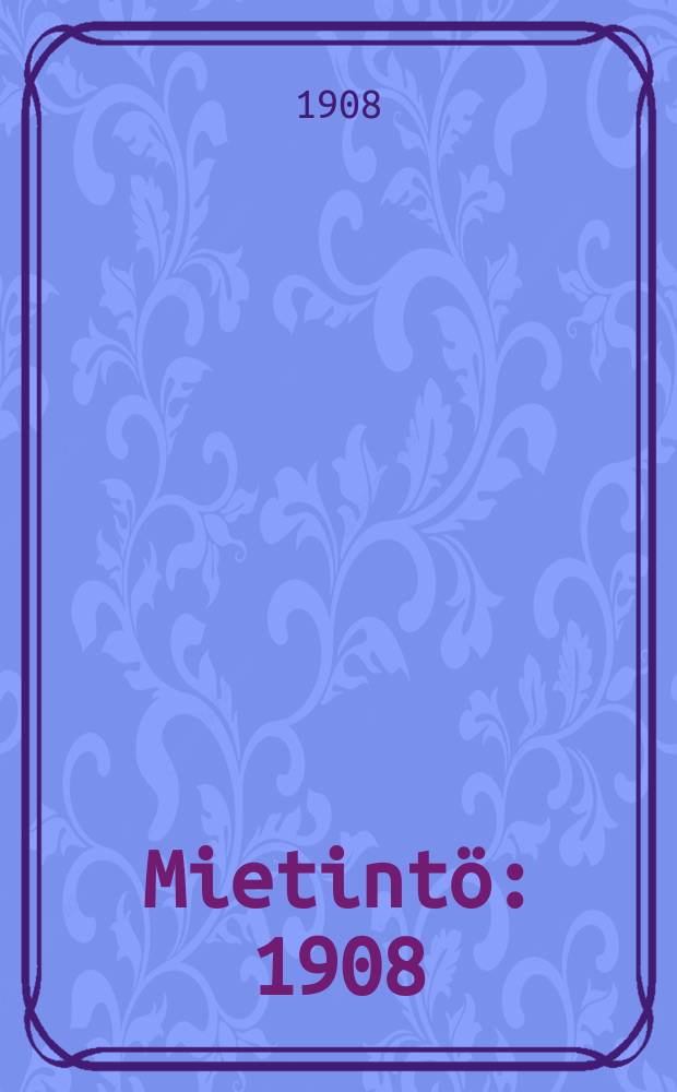 Mietintö : 1908