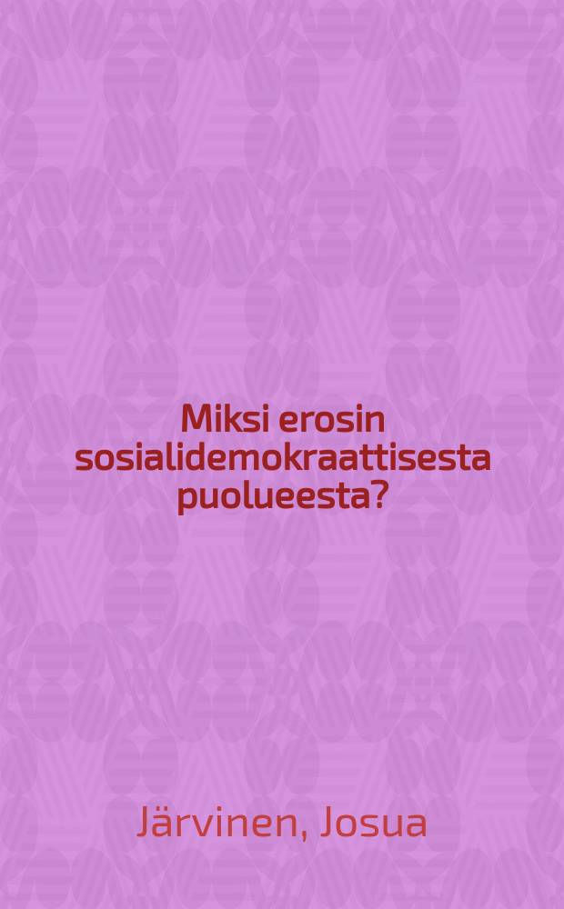 Miksi erosin sosialidemokraattisesta puolueesta?