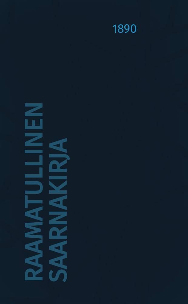 Raamatullinen saarnakirja : kolme vuosikertaa uusienevankeliumi-tekstien selityksiä. III : 3 wuosikerta