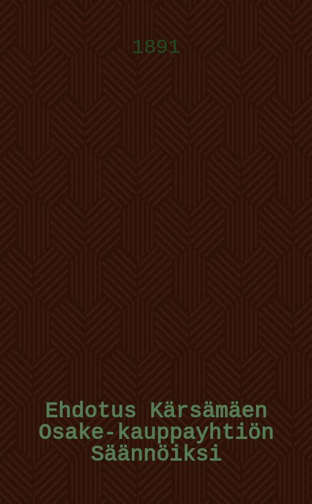 Ehdotus Kärsämäen Osake-kauppayhtiön Säännöiksi