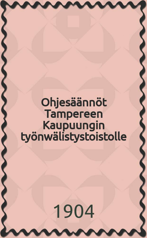 Ohjesäännöt Tampereen Kaupuungin työnwälistystoistolle