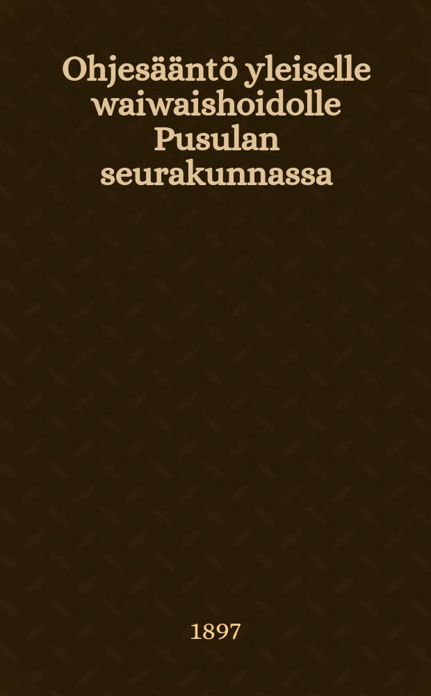 Ohjesääntö yleiselle waiwaishoidolle Pusulan seurakunnassa