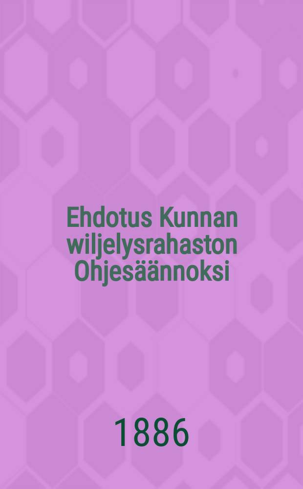 Ehdotus Kunnan wiljelysrahaston Ohjesäännoksi