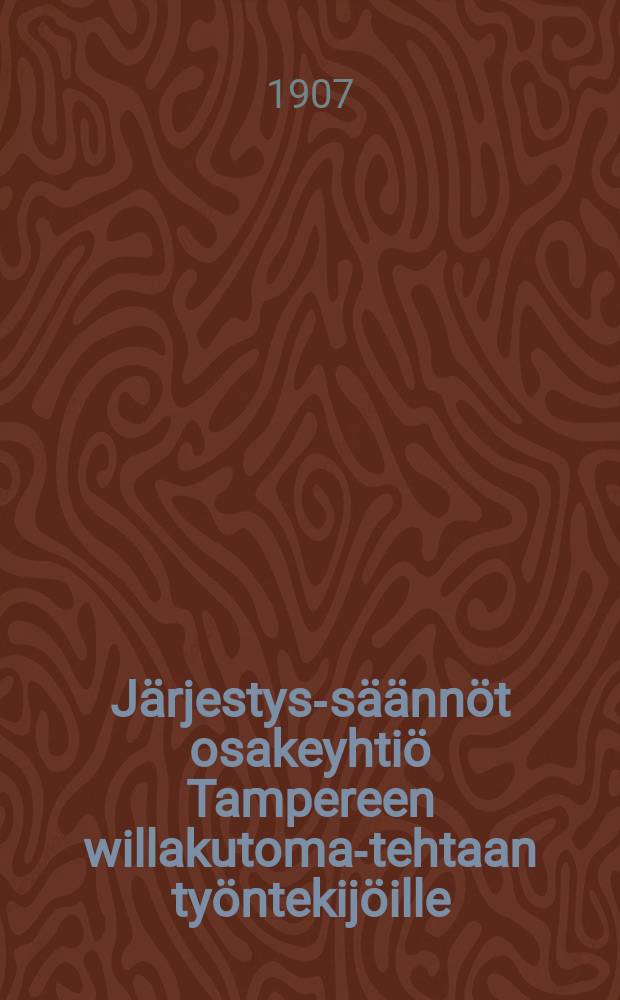 Järjestys-säännöt osakeyhtiö Tampereen willakutoma-tehtaan työntekijöille