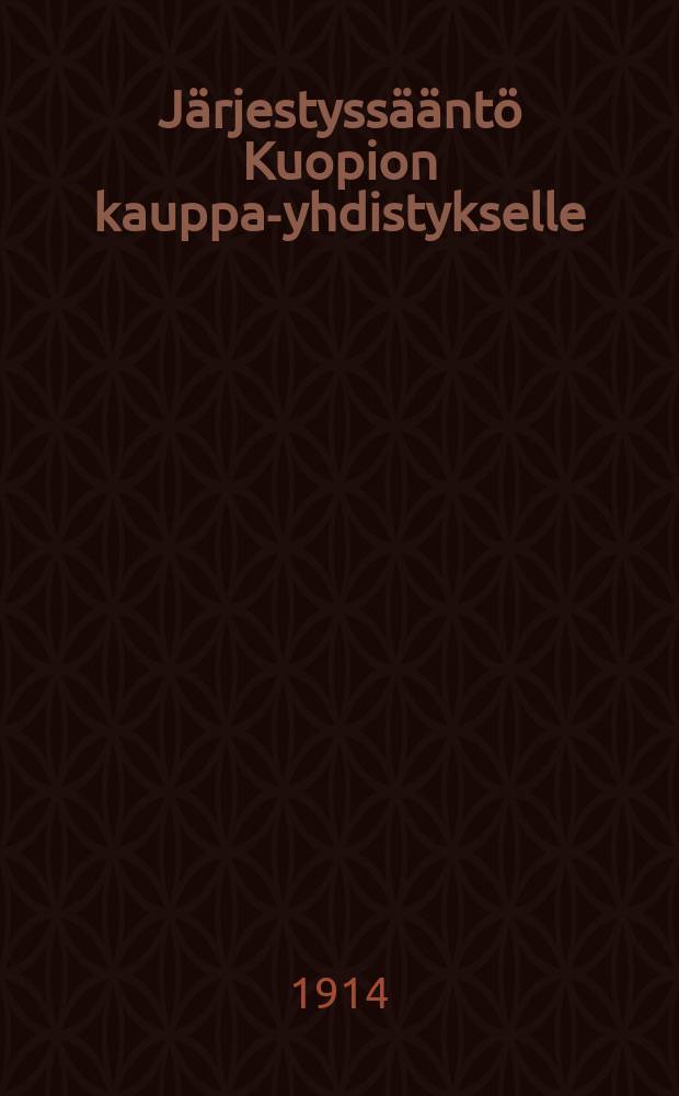 Järjestyssääntö Kuopion kauppa-yhdistykselle