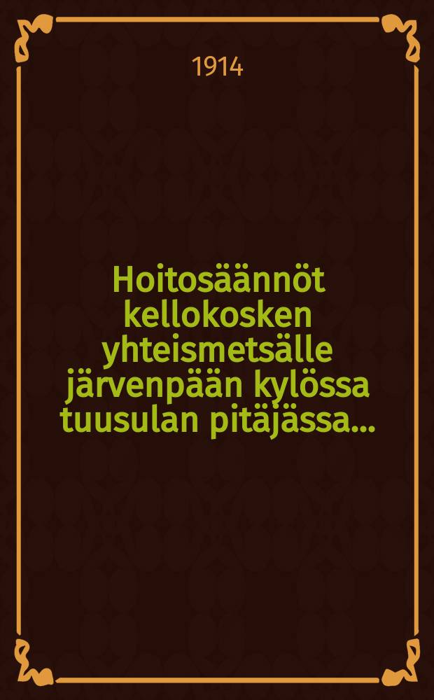 Hoitosäännöt kellokosken yhteismetsälle järvenpään kylössa tuusulan pitäjässa...