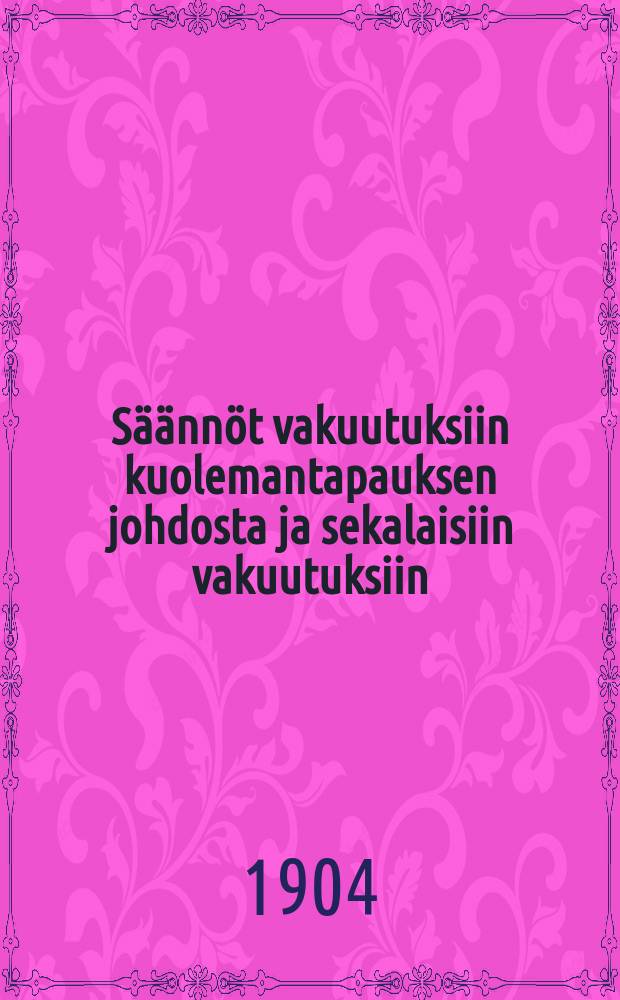 S&auml;&auml;nn&ouml;t vakuutuksiin kuolemantapauksen johdosta ja sekalaisiin vakuutuksiin