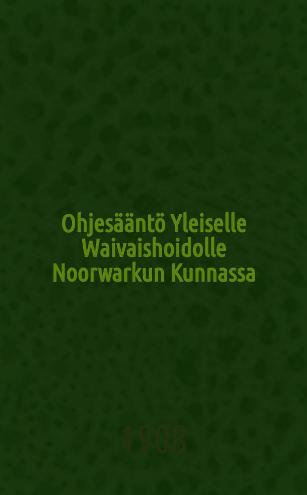 Ohjesääntö Yleiselle Waivaishoidolle Noorwarkun Kunnassa