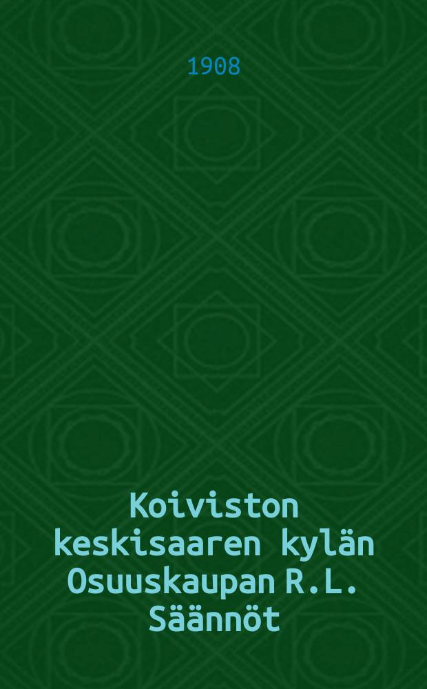 Koiviston keskisaaren kyl&auml;n Osuuskaupan R.L. S&auml;&auml;nn&ouml;t