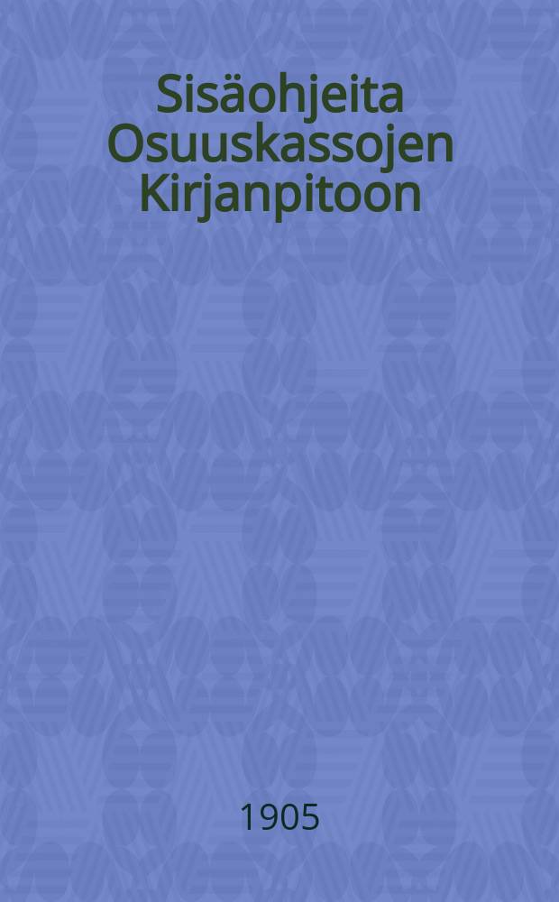 Sis&auml;ohjeita Osuuskassojen Kirjanpitoon