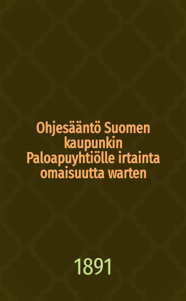 Ohjesääntö Suomen kaupunkin Paloapuyhtiölle irtainta omaisuutta warten