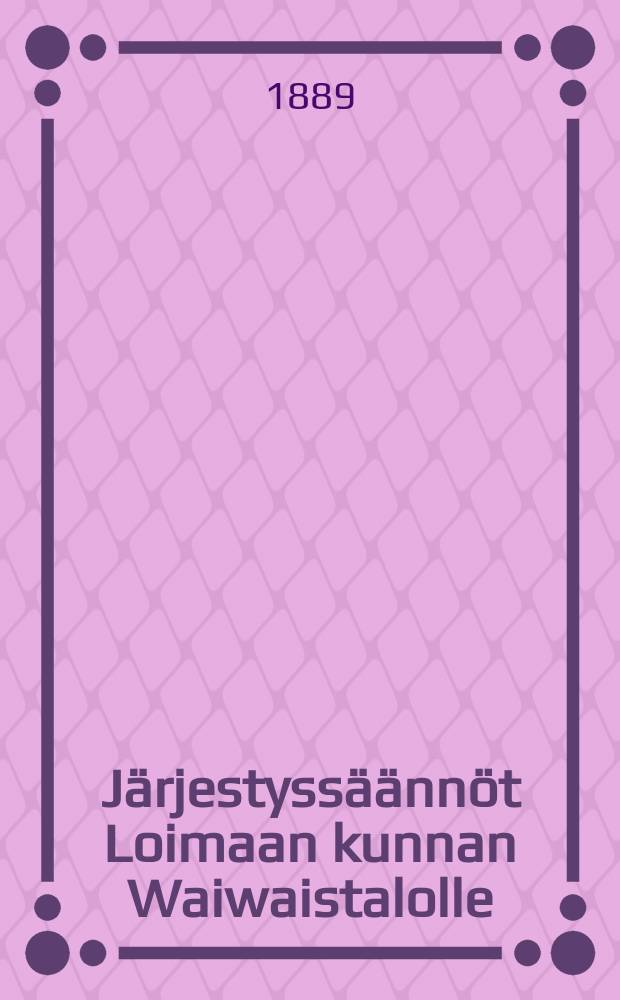 Järjestyssäännöt Loimaan kunnan Waiwaistalolle