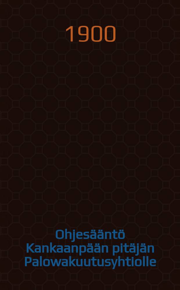 Ohjesääntö Kankaanpään pitäjän Palowakuutusyhtiolle
