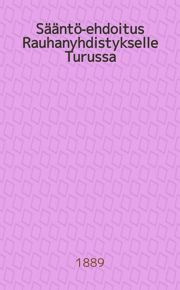 Sääntö-ehdoitus Rauhanyhdistykselle Turussa