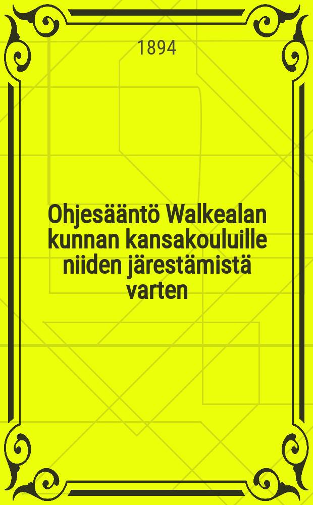 Ohjesääntö Walkealan kunnan kansakouluille niiden järestämistä varten