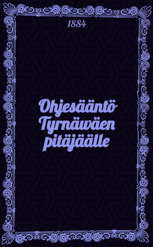 Ohjes&auml;&auml;nt&ouml; Tyrn&auml;w&auml;en pit&auml;j&auml;&auml;lle