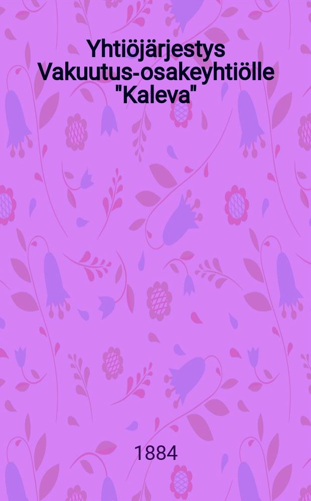 Yhtiöjärjestys Vakuutus-osakeyhtiölle "Kaleva"