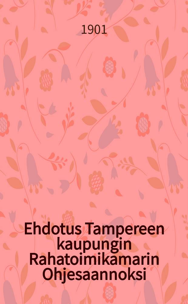 Ehdotus Tampereen kaupungin Rahatoimikamarin Ohjesaannoksi