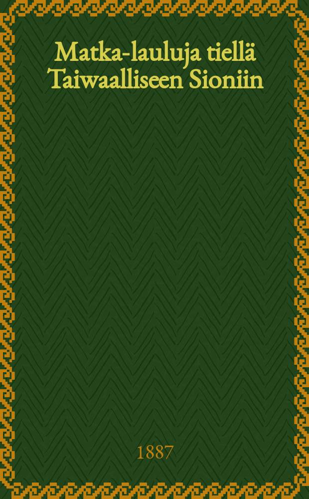 Matka-lauluja tiellä Taiwaalliseen Sioniin