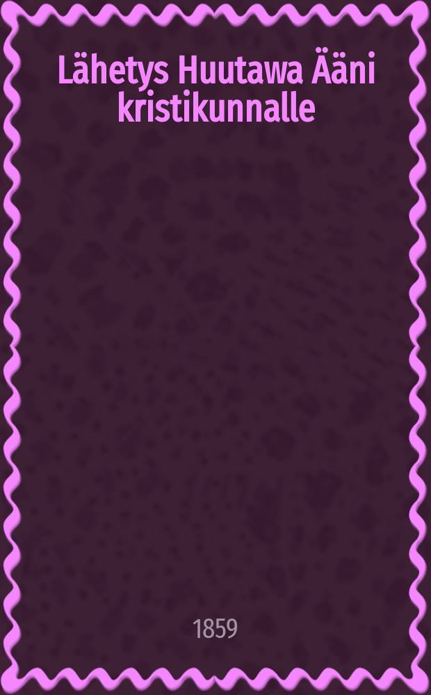 L&auml;hetys Huutawa &Auml;&auml;ni kristikunnalle