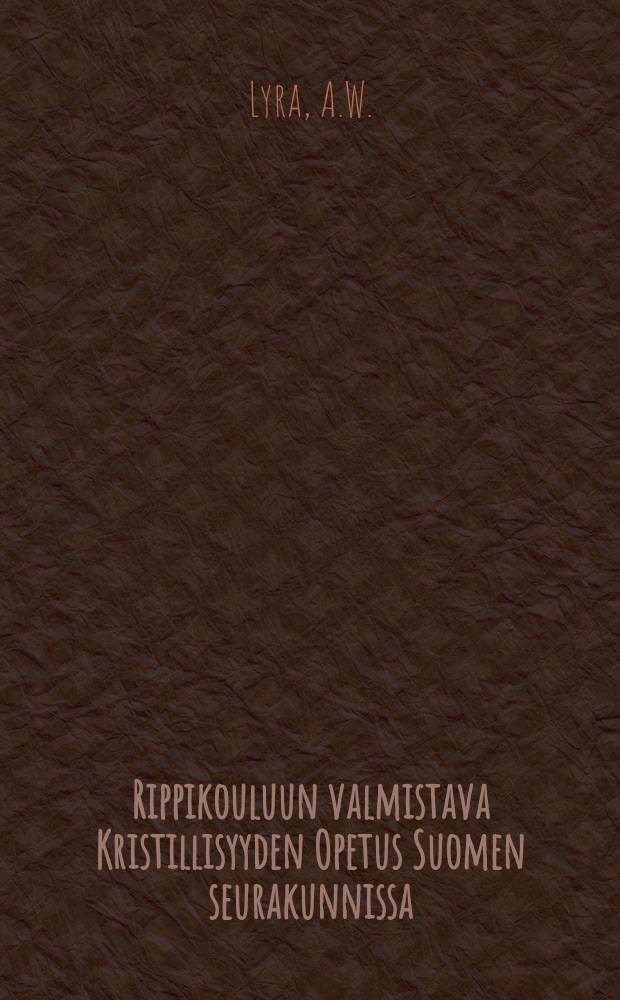 Rippikouluun valmistava Kristillisyyden Opetus Suomen seurakunnissa