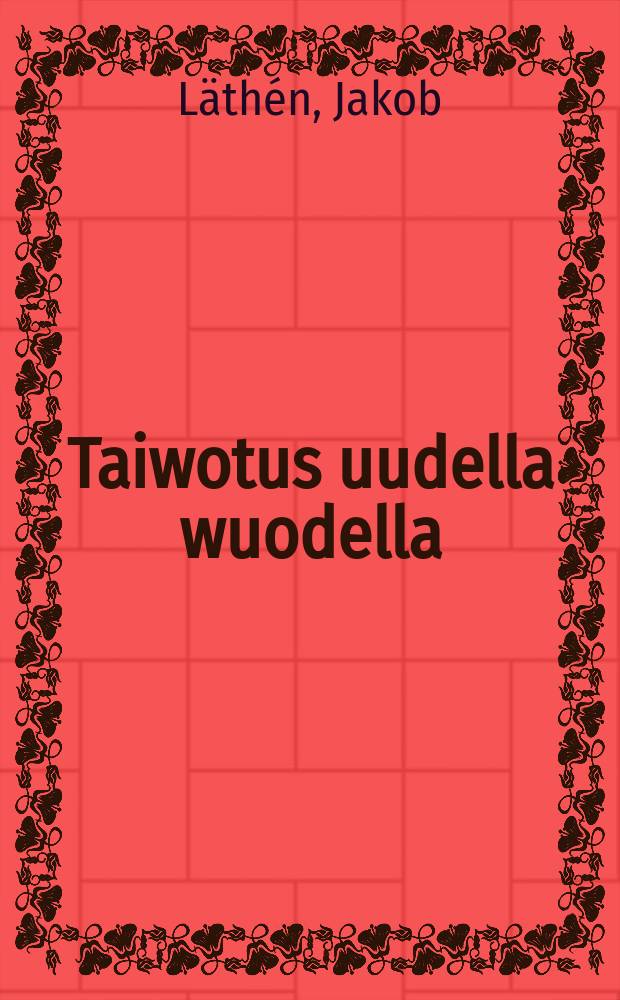 Taiwotus uudella wuodella