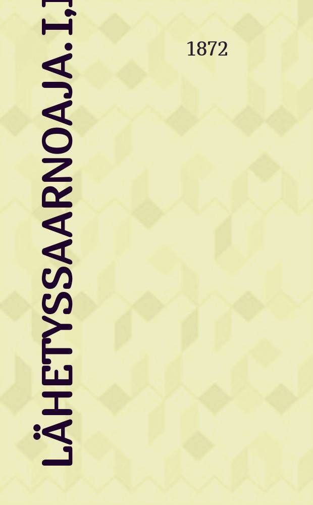 Lähetyssaarnoaja. I,II