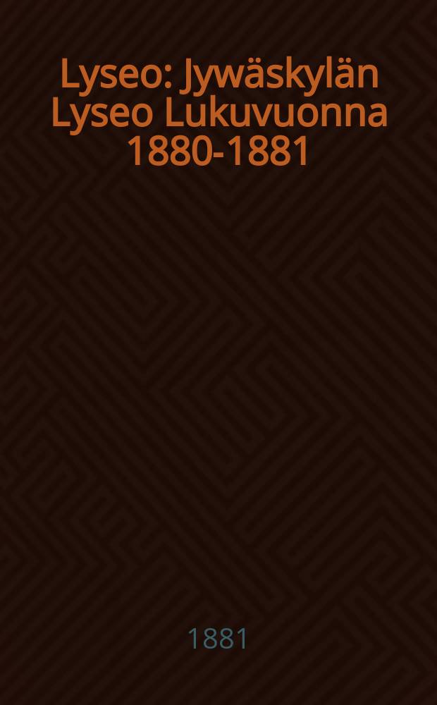 Lyseo : Jywäskylän Lyseo Lukuvuonna 1880-1881