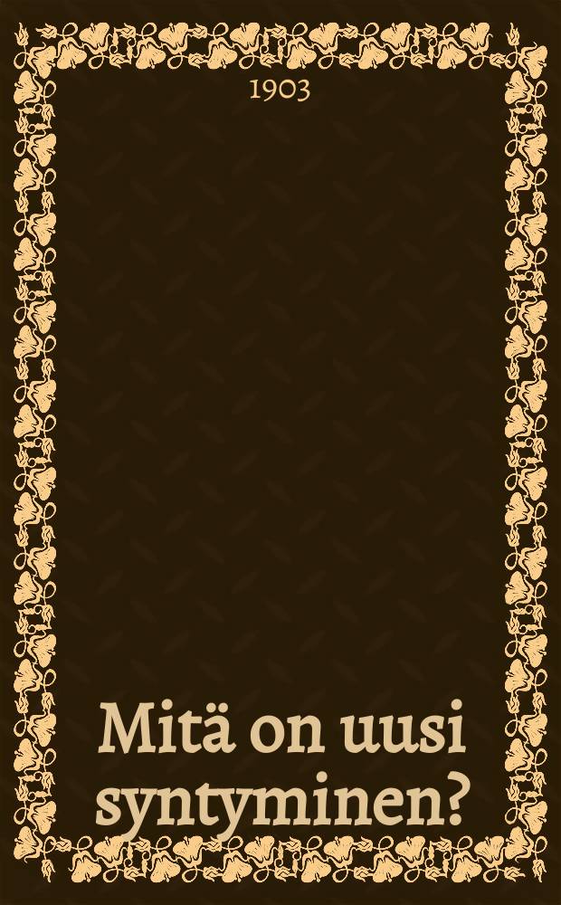 Mitä on uusi syntyminen? : Suomennos