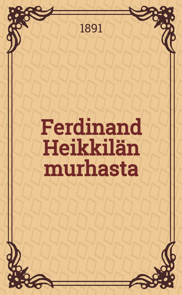Ferdinand Heikkil&auml;n murhasta