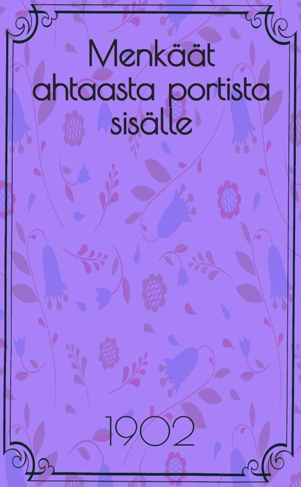 Menkäät ahtaasta portista sisälle