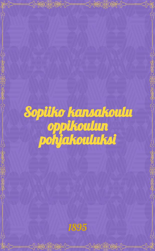 Sopiiko kansakoulu oppikoulun pohjakouluksi