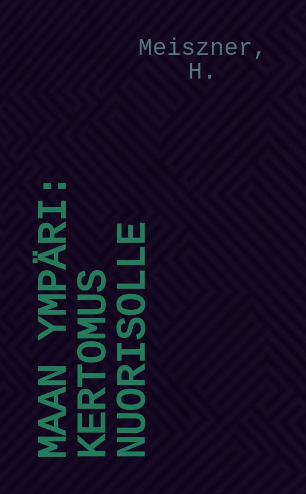 Maan ympäri : Kertomus nuorisolle
