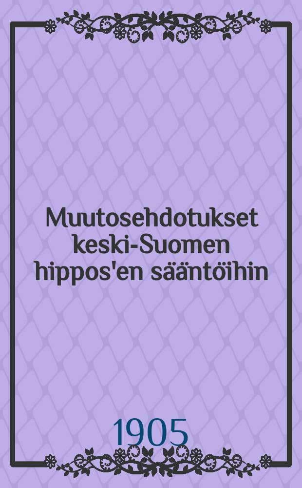 Muutosehdotukset keski-Suomen hippos'en s&auml;&auml;nt&ouml;ihin
