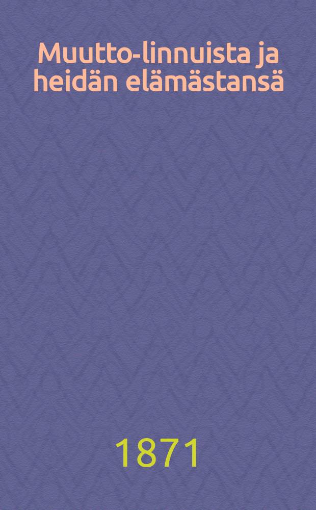 Muutto-linnuista ja heidän elämästansä