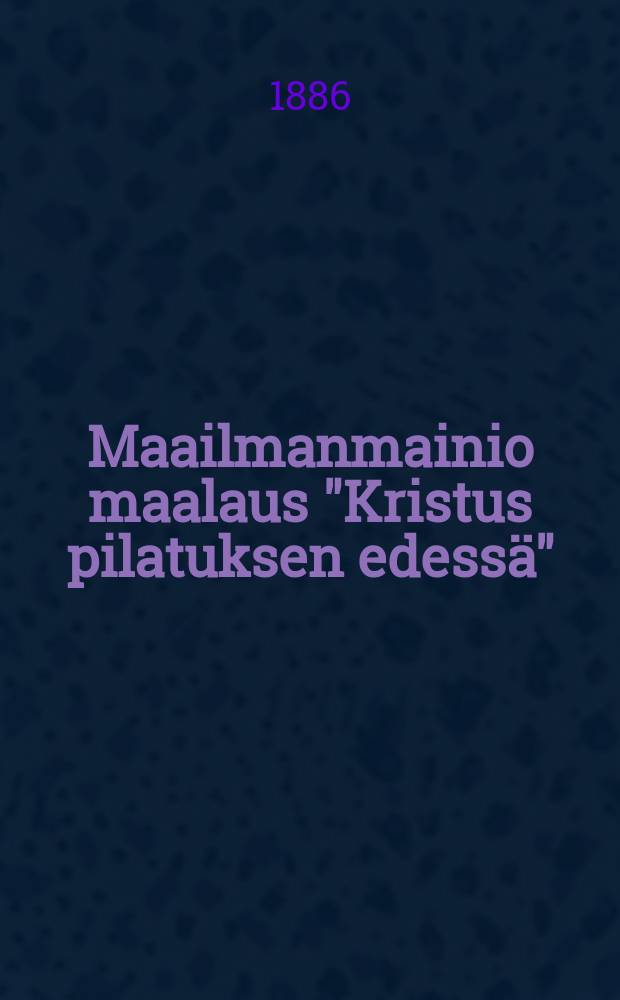 Maailmanmainio maalaus "Kristus pilatuksen edessä"