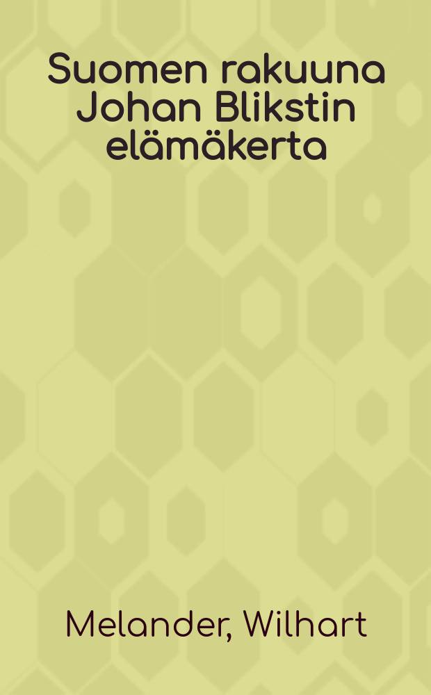 Suomen rakuuna Johan Blikstin elämäkerta