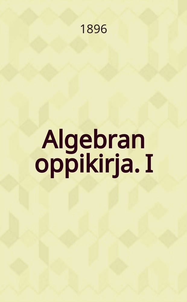 Algebran oppikirja. I