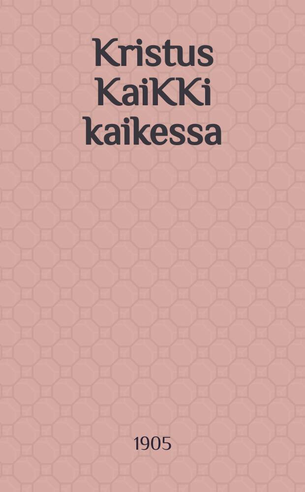 Kristus KaiKKi kaikessa