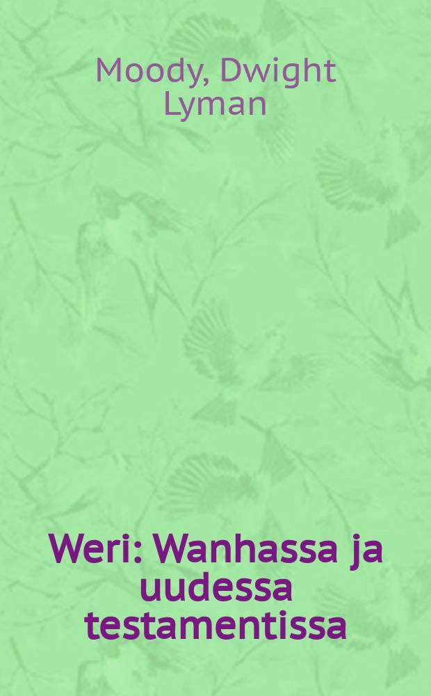 Weri : Wanhassa ja uudessa testamentissa : Kaksi saarnaa