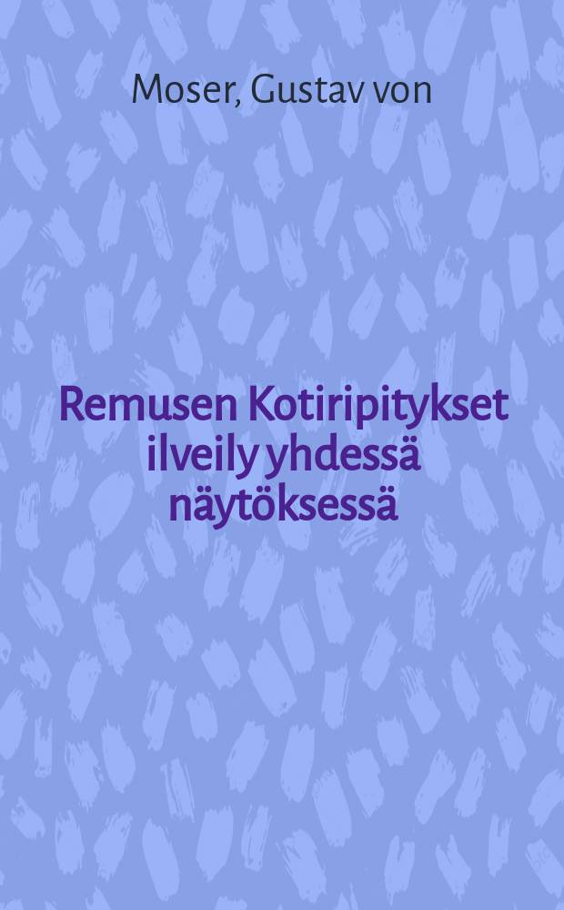 Remusen Kotiripitykset ilveily yhdess&auml; n&auml;yt&ouml;ksess&auml;