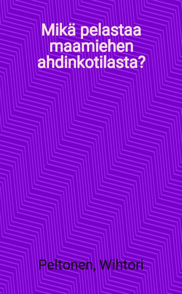 Mikä pelastaa maamiehen ahdinkotilasta?