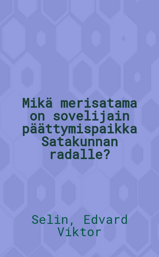 Mikä merisatama on sovelijain päättymispaikka Satakunnan radalle?