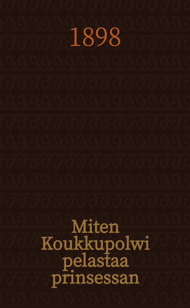 Miten Koukkupolwi pelastaa prinsessan : Satu : Suomennos
