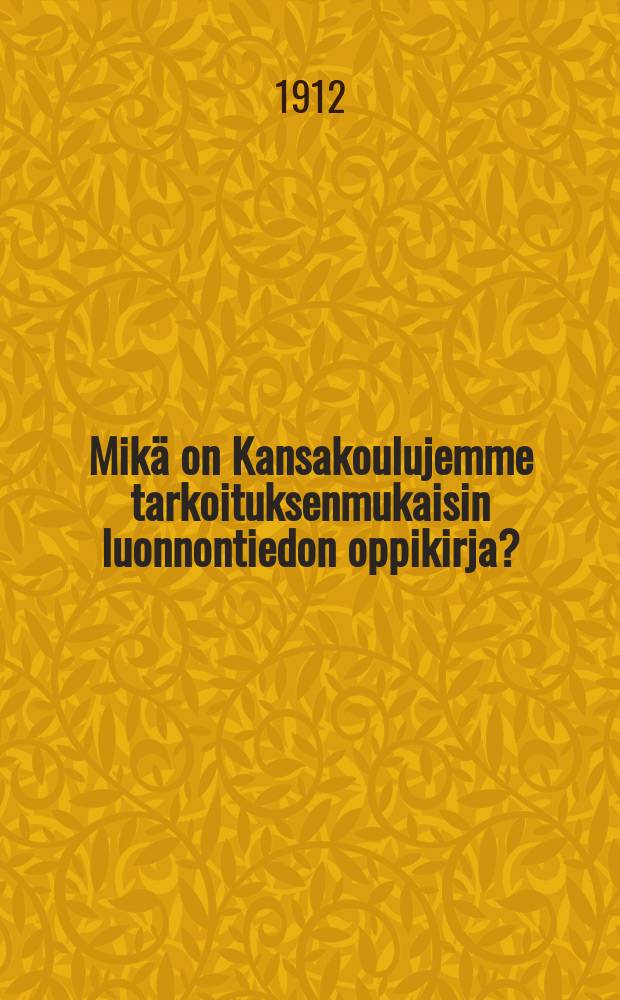 Mikä on Kansakoulujemme tarkoituksenmukaisin luonnontiedon oppikirja?