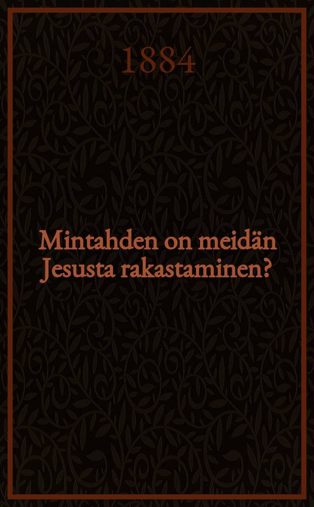 Mintahden on meid&auml;n Jesusta rakastaminen?