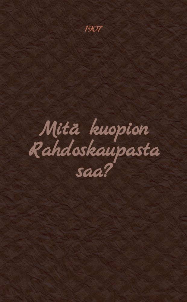 Mit&auml; kuopion Rahdoskaupasta saa?